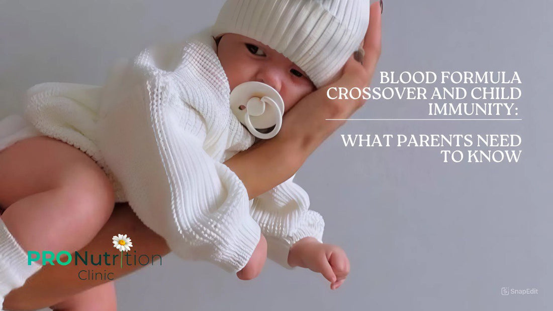 BLOOD FORMULA CROSSOVER AND CHILD IMMUNITY: WHAT PARENTS NEED TO KNOW